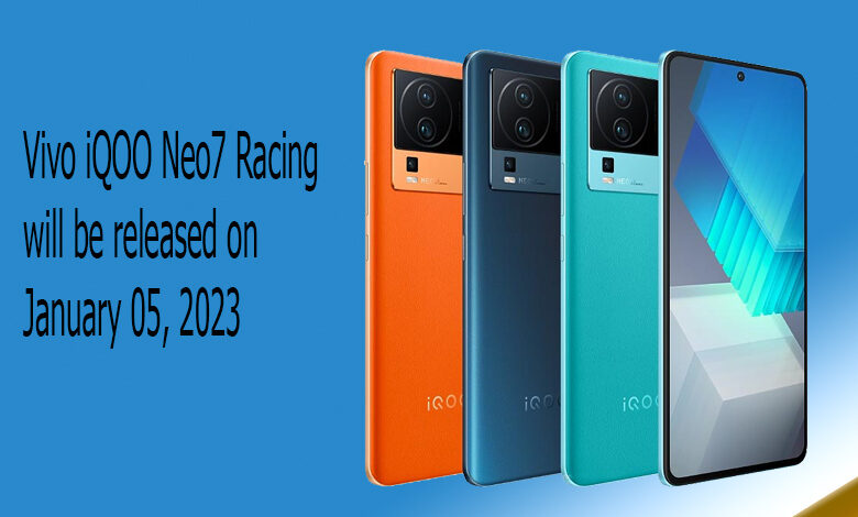 Vivo iQOO Neo7 Racing will be released on January 05, 2023